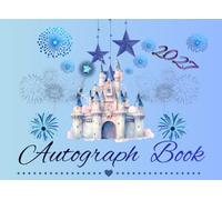 Autograph Book 2027: To save signatures and autographs from your magical theme park trips, superheroes, characters, friends, and family members