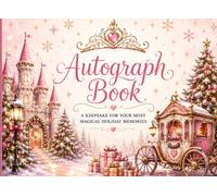 Autograph Book: A Keepsake For Your Most Magical Holiday Memories | Capture Princess Signatures This Christmas Season