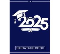 Autograph Book for Graduates | Class of 2025 Sign-In & Memory Keepsake: Capture Messages, Signatures & Advice from Friends and Family - A Unique ... Yearbooks for Seniors, Eighth Graders & More