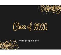 Autograph Book for Graduation Class Of 2026: Guest Book 2026 to Capture Autographs, Messages & Wishes | Black with Gold Glitter - for Family & Friends