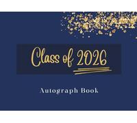 Autograph Book for Graduation Class Of 2026 : Guest Book 2026 to Capture Autographs, Messages & Wishes | Navy Blue with Gold Glitter - for Family & Friends