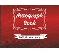 Autograph Book: Guest Book for Signatures, Messages or Photos from Family and Friends | Perfect Keepsake for 40th Ruby Wedding Anniversary Celebrations | 100 Pages, 8.25 x 6 in