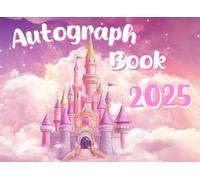 Autograph Book: Memory Book and Keepsake for Kids, Girls & Boys | Collect Signatures, Photos, Pictures with Princesses and Theme Park Characters on ... Collecting Features a Girly Pink Castle Cover