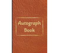 Autograph Book: Notebook for Signatures and/or Photos of Famous People with Brown Leather Style Cover | Ideal for Theme Parks, Vacations or Trophy Hunters | 100 Pages