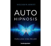 Autohipnosis para una vida mejor | William W.hewitt
