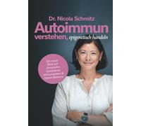 Autoimmun verstehen, epigenetisch handeln - Ein neuer Blick auf chronische Symptome, Immunsystem und innere Balance: Ratgeber für Patienten, die von ... sind. Epigenetik Ernährung Selbstheilung