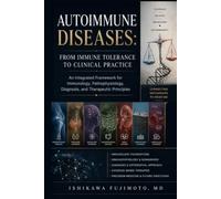 Autoimmune Diseases: From Immune Tolerance to Clinical Practice: An Integrated Framework for Immunology, Pathophysiology, Diagnosis, and Therapeutic Principles