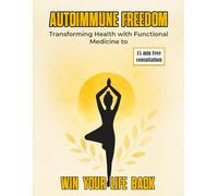 Autoimmune Freedom: Transforming Health with Functional Medicine to WIN Your Life Back