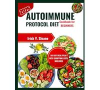 AUTOIMMUNE PROTOCOL DIET COOKBOOK FOR BEGINNERS IN 2025