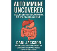 Autoimmune Uncovered: Healing Chronic Inflammation, Gut Health and DNA Repair