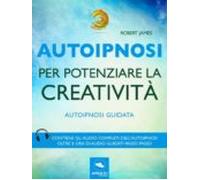 Autoipnosi Per Potenziare La Creatività (ebook)