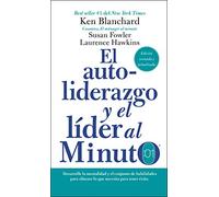 autoliderazgo y el líder al minuto: Desarrolle la mentalidad y el conjunto de habilidades para obtener lo que necesita para tener éxito