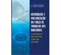 Automação E Precarização Da Força De Trabalho Dos Bancários (ebook)