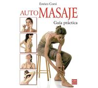 Automasaje. Guía práctica: Técnicas y ejercicios de masaje para la prevención y curación de las molestias más comunes. (ALTERNATIVAS)