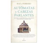 Autómatas y cabezas parlantes: Historia de los dispositivos que han hecho evolucionar nuestras vidas (Enigma)