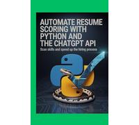Automate Resume Scoring With Python and the ChatGPT API: Scan Skills and Speed Up the Hiring Process