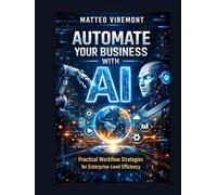 Automate Your Business with AI: Practical Workflow Strategies for Enterprise-Level Efficiency