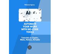 Automate your work with no-code tools: Tutorials on Zapier, Make, Notion, Airtable