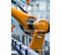 Automated Compliance Monitoring: Kontinuierliche Auditfähigkeit für NIS2, DORA, CRA und EU AI Act (Auditierung)