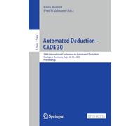 Automated Deduction - CADE 30: 30th International Conference on Automated Deduction, Stuttgart, Germany, July 28-31, 2025, Proceedings: 15943 (Lecture Notes in Computer Science, 15943)