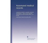 Automated medical records: Leadership needed to expedite standards development : report to the Chairman, Committee on Governmental Affairs, U.S. Senate