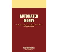 Automated Money: The Beginner's System for People Who've Tried Budgeting Before