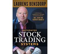 Automated Stock Trading Systems: A Systematic Approach for Traders to Make Money in Bull, Bear and Sideways Markets