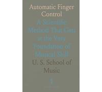 Automatic Finger Control: A Scientific Method That Gets at the Very Foundation of Musical Skill