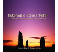 Automatic Stress Relief: Release Stress and Anxiety While You Listen