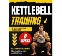automatically added to the series.Kettlebell Training in 8 Weeks: A Step-by-Step Exercises Plan for Strength and Fat Loss