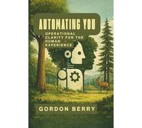 Automating You: Operational Clarity for the Human Experience