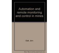 Automation and remote monitoring and control in mines