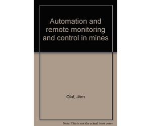 Automation and remote monitoring and control in mines