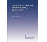 Automation and the Federal library community: Report on a survey
