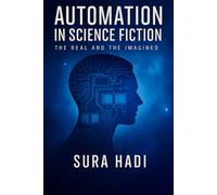 Automation in Science Fiction: The Real and the Imagined