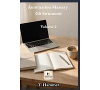 Automation Mastery Volume 2: Gli strumenti (Hammer Social Mastery Series)