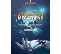 Automation megatrend. Come le tendenze più innovative dell'automazione stanno trasformando le attività industriali e plasmando il nostro futuro