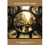 Automation Now: An Introduction To Ai For Small And Medium Businesses