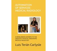 AUTOMATION OF SERVICES MEDICAL RADIOLOGY: A WORLDWIDE GOODBYE TO THE GREATEST PHYSICAL ENDEAVORS MEDICAL RADIOLOGY