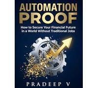 Automation Proof: How to Secure Your Financial Future in a World Without Traditional Jobs