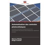 Automatisation des centrales photovoltaïques: Surveillance et activation à distance du suivi et du refroidissement des panneaux photovoltaïques pour maximiser la puissance