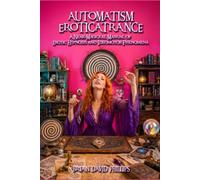 Automatism Eroticatrance: A Near-Magickal Manual of Erotic Hypnosis and Ideomotor Phenomena