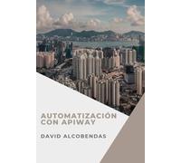Automatización con Apiway: Guía Definitiva para Integrar Sistemas y Optimizar Procesos Empresariales