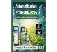 Automatización de Invernaderos: Control tecnológico del nexo agua-alimento: 13 (ENERGIAS RENOVABLES)