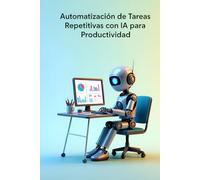 Automatización de Tareas Repetitivas con IA para Productividad (Mentalidad Imparable & IA)