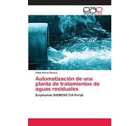 Automatización de una planta de tratamientos de aguas residuales: Empleando SIEMENS TIA Portal
