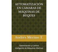 AUTOMATIZACIÓN EN CÁMARAS DE MÁQUINAS DE BUQUES: Optimización y Control Inteligente de Máquinas Marinas