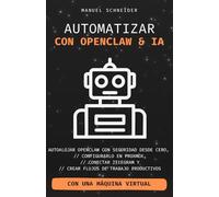 Automatizar con OpenClaw e IA: Autoalojar OpenClaw con seguridad desde cero, configurarlo en Proxmox, conectar Telegram y crear flujos de trabajo productivos