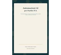 Automazioni AI per Partite IVA: Il manuale operativo in 14 giorni per risparmiare tempo, vendere meglio e lavorare con meno caos