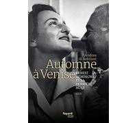 Automne à Venise: Ernest Hemingway et sa dernière muse
